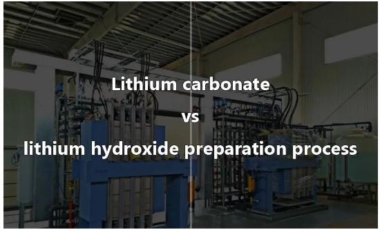 Lithium carbonate vs lithium hydroxide preparation process